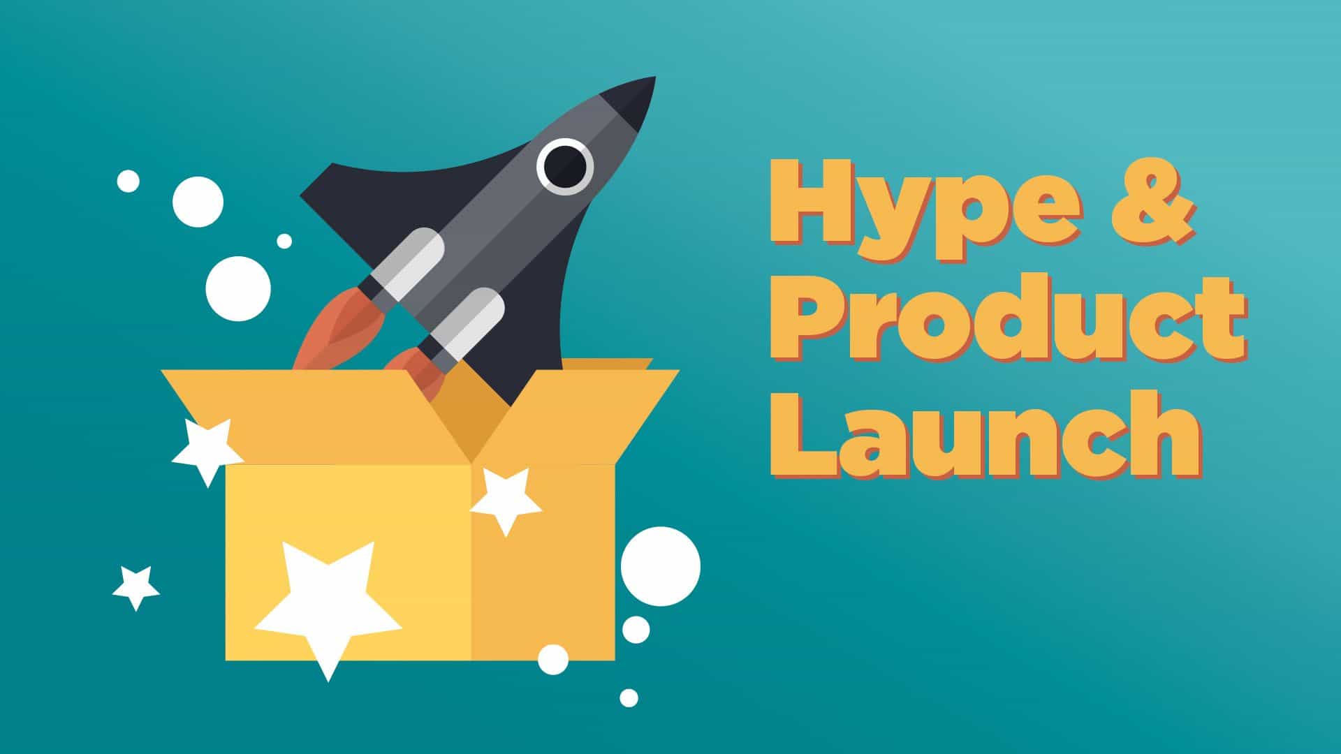 Hype & Πωλήσεις: 6 βήματα για ένα επιτυχ